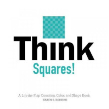 Think Squares A LifttheFlap Counting Color and Shape Book by Karen Robbins