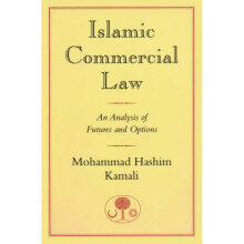 Islamic Commercial Law An Analysis of Futures and Options by Mohammad Hashim Kamali