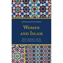 Women and Islam Myths Apologies and the Limits of Feminist Critique by Ibtissam Bouachrine