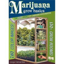 Marijuana Grow Basics  The Easy Guide for Cannabis Aficionados by Jorge Cervantes