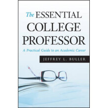The Essential College Professor A Practical Guide to an Academic Career by Jeffrey L Buller