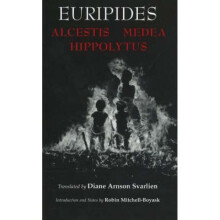 Alcestis Medea Hippolytus by Euripides & Translated by Diane Arnson Svarlien & Introduction by Robin