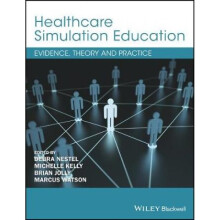 Healthcare Simulation Education Evidence Theory and Practice by Edited by Debra Nestel & Edited by