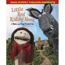 Sock Puppet Theatre Presents Little Red Riding Hood by Christopher L Harbo