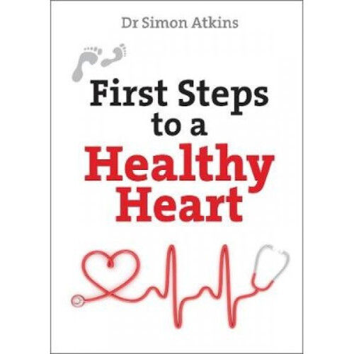 First Steps to a Healthy Heart by Simon Atkins