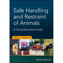 Safe Handling and Restraint of Animals  A Comprehensive Guide by Stella J Chapman