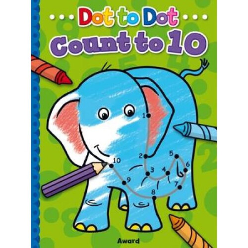 Dot to Dot Count to 10 by Illustrated by Angela Hewitt