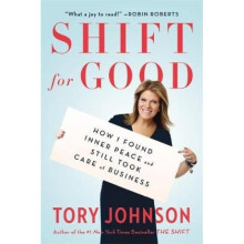 Shift For Good  How I Figured it Out and Feel Better Than Ever by Tory Johnson