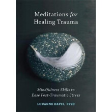 Meditations for Healing Trauma by Louanne Davis PsyD