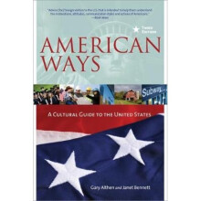 American Ways A Cultural Guide to the United States of America by Gary Althen & Janet M Bennett