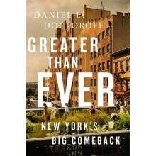 Greater than Ever New Yorks Ultimate Comeback Story by Daniel L Doctoroff