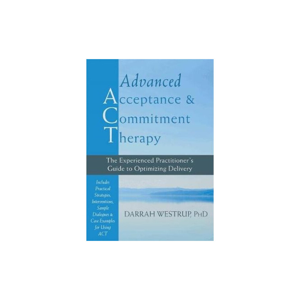 Riachristiecollections Advanced Acceptance And Commitment Therapy The Experienced Practitioners Guide To Optimizing Delive