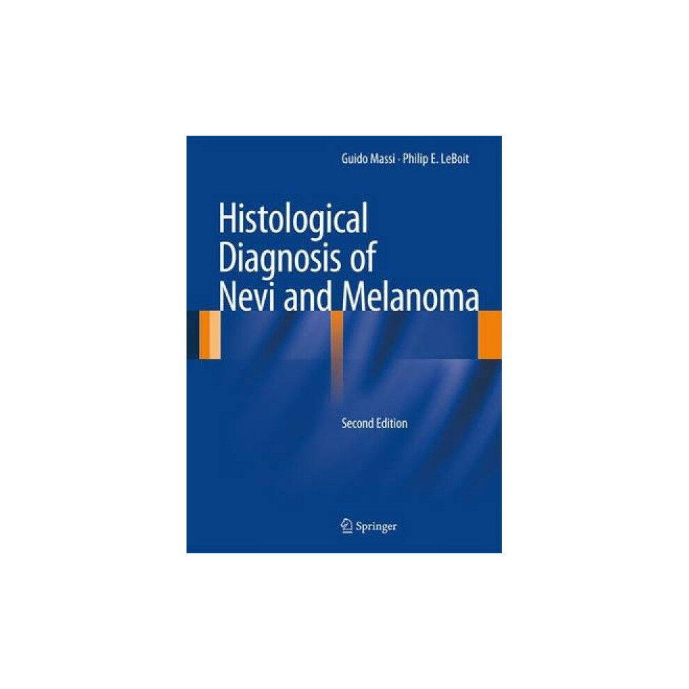 Histological Diagnosis of Nevi and Melanoma by Guido Massi & Philip E Leboit