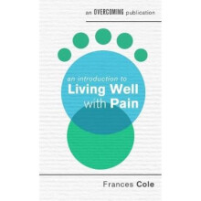 An Introduction to Living Well with Pain by Frances Cole