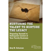 Nurturing the Talent to Nurture the Legacy Career Development in the Family Business by A Schuman