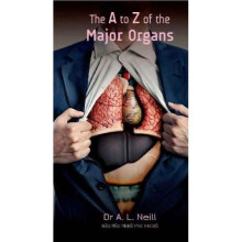 The A to Z of the Major Organs by Amanda Neill