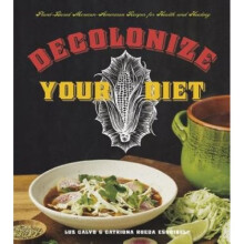Decolonize Your Diet PlantBased MexicanAmerican Recipes for Health and Healing by Luz Calvo & Catri - Book