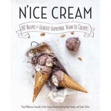 Nice Cream 80 Recipes for Healthy Homemade Vegan Ice Creams by Virpi Mikkonen & Tuulia Talvio