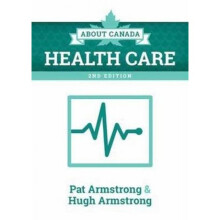 About Canada Health Care by Pat Armstrong & Hugh Armstrong