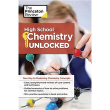 High School Chemistry Unlocked by Princeton Review