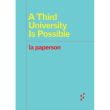 A Third University Is Possible by La Paperson