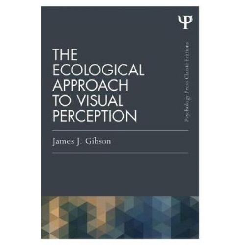 Ecological Approach to Visual Perception by James J. Gibson