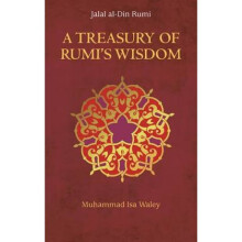 Treasury of Rumis Wisdom by Muhammad Isa Waley