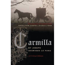 Carmilla  A Critical Edition by Joseph Le Fanu Sheridan & Edited by Kate Costello sullivan