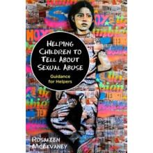 Helping Children to Tell About Sexual Abuse by Rosaleen McElvaney