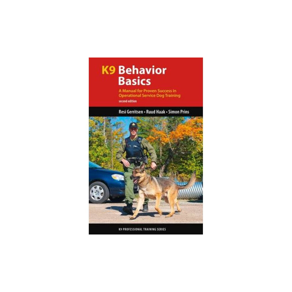 K9 Behavior Basics  A Manual for Proven Success in Operational Service Dog Training by Resi Gerritse