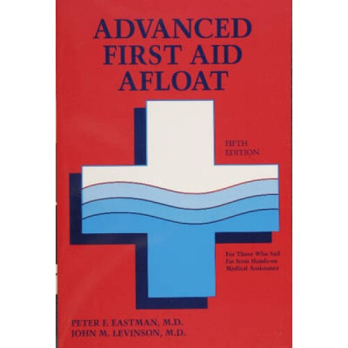 Advanced First Aid Afloat by Peter F Eastman