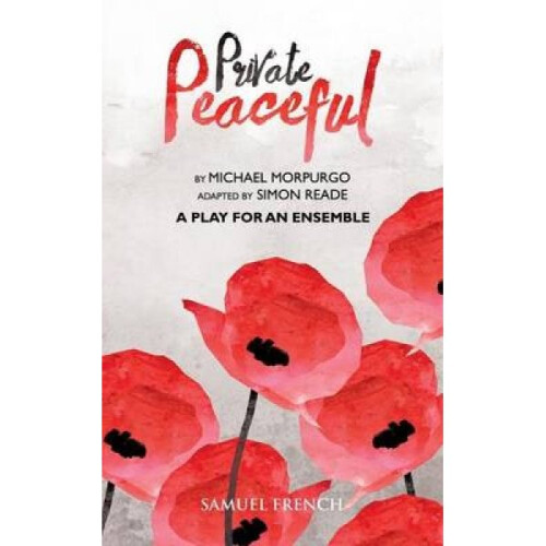 Private Peaceful  A Play for an Ensemble by Michael Morpurgo