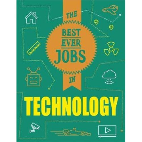 The Best Ever Jobs In: Technology