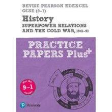 Revise Pearson Edexcel GCSE (9-1) History Superpower relations and the Cold War, 1941-91 Practice Paper Plus