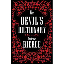 The Devil's Dictionary: The Complete Edition, Fully Annotated