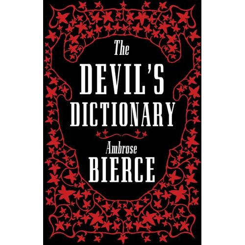 The Devil's Dictionary: The Complete Edition, Fully Annotated