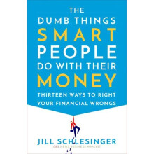 The Dumb Things Smart People Do with Their Money
