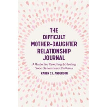 The Difficult Mother-Daughter Relationship Journal