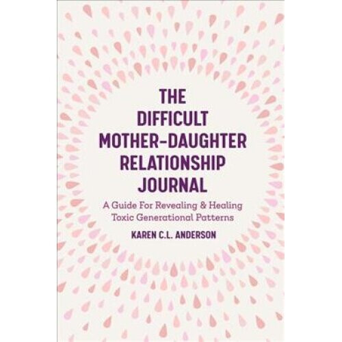 The Difficult Mother-Daughter Relationship Journal