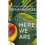 Here We Are 1