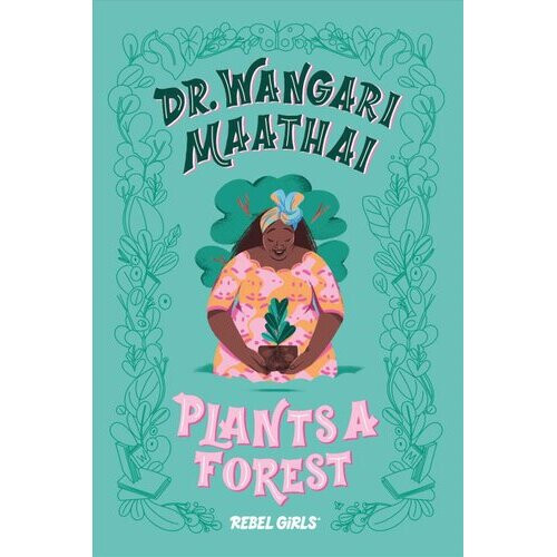 Dr. Wangari Maathai Plants a Forest
