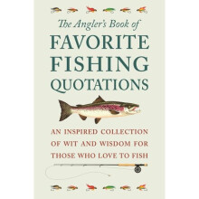 The Angler's Book Of Favorite Fishing Quotations