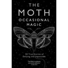 The Moth: Occasional Magic