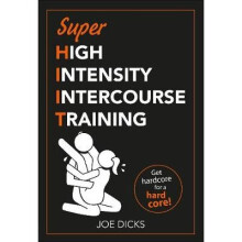 SHIIT: Super High Intensity Intercourse Training: Get hardcore for a hard core