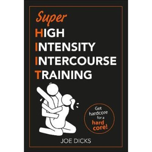 SHIIT: Super High Intensity Intercourse Training: Get hardcore for a hard core