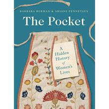 The Pocket: A Hidden History of Women's Lives, 1660-1900