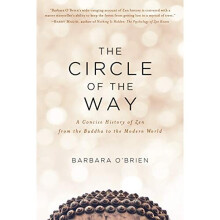 The Circle of the Way: A Concise History of Zen from the Buddha to the Modern World