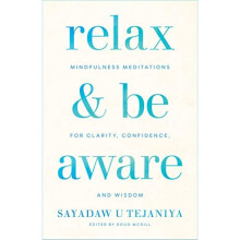 Relax and Be Aware: Mindfulness Meditations for Clarity, Confidence, and Wisdom