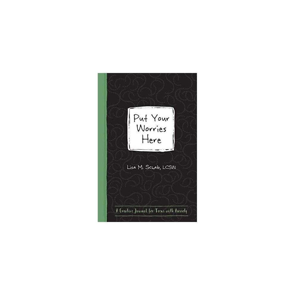 Put Your Worries Here A Creative Journal for Teens with Anxiety (Instant Help Guided Journal for Teens)