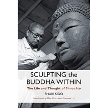 Sculpting the Buddha Within The Life and Work of Shinjo Ito